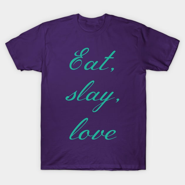 Buffy "Eat, slay, love" slogan green T-Shirt by Gorgoose Graphics